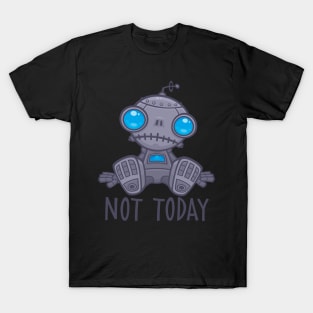 Not Today Sad Robot T-Shirt